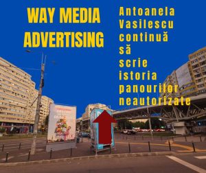 Way Advertise Production SRL: Antoanela Vasilescu și controversa avizelor în publicitatea outdoor