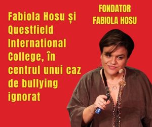 Fabiola Hosu și Questfield International College, în centrul unui caz de bullying ignorat